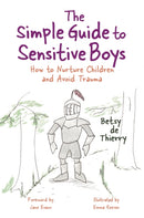 The Simple Guide to Sensitive Boys : How to Nurture Children and Avoid Trauma-9781785923258