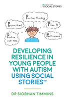 Developing Resilience in Young People with Autism using Social StoriesT-9781785923296