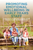Promoting Emotional Wellbeing in Early Years Staff : A Practical Guide for Looking After Yourself and Your Colleagues-9781785923357