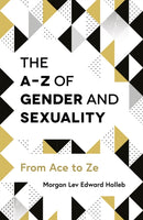 The A-Z of Gender and Sexuality : From Ace to Ze-9781785923425