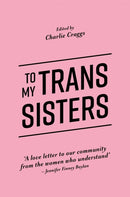 To My Trans Sisters-9781785923432