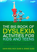 The Big Book of Dyslexia Activities for Kids and Teens : 100+ Creative, Fun, Multi-Sensory and Inclusive Ideas for Successful Learning-9781785923777