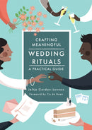 Crafting Meaningful Wedding Rituals : A Practical Guide-9781785923906