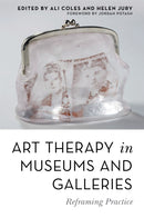 Art Therapy in Museums and Galleries : Reframing Practice-9781785924118