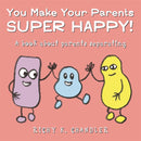 You Make Your Parents Super Happy! : A book about parents separating-9781785924149