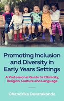 Promoting Inclusion and Diversity in Early Years Settings : A Professional Guide to Ethnicity, Religion, Culture and Language-9781785924231
