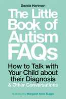 The Little Book of Autism FAQs : How to Talk with Your Child about their Diagnosis and Other Conversations-9781785924491
