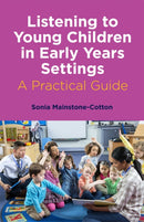 Listening to Young Children in Early Years Settings : A Practical Guide-9781785924699