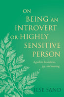 On Being an Introvert or Highly Sensitive Person : A guide to boundaries, joy, and meaning-9781785924859