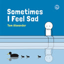 Sometimes I Feel Sad : *Chosen for The Reading Agency "Reading Well For Children" Initiative*-9781785924934
