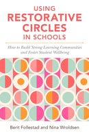 Using Restorative Circles in Schools : How to Build Strong Learning Communities and Foster Student Wellbeing-9781785925283