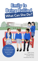 Emily Is Being Bullied, What Can She Do? : A Story and Anti-Bullying Guide for Children and Adults to Read Together-9781785925481