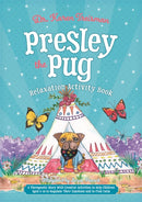 Presley the Pug Relaxation Activity Book : A Therapeutic Story With Creative Activities to Help Children Aged 5-10 to Regulate Their Emotions and to Find Calm-9781785925535