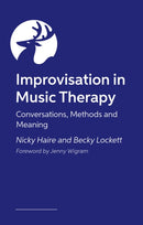Improvisation in Music Therapy : Exploring and Embodying Ways of Being-9781785925733