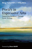 Poetry in Expressive Arts : Supporting Resilience through Poetic Writing-9781785926532
