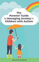 Parents'' Guide to Managing Anxiety in Children with Autism