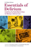 Essentials of Delirium : Everything You Really Need to Know for Working in Delirium Care-9781785926730