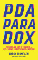 The PDA Paradox : The Highs and Lows of My Life on a Little-Known Part of the Autism Spectrum-9781785926754