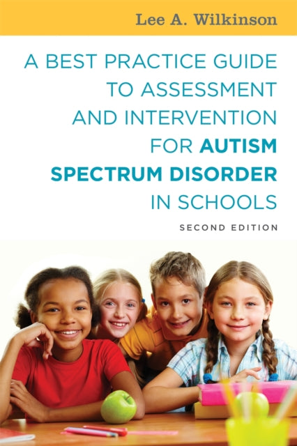 A Best Practice Guide to Assessment and Intervention for Autism Spectrum Disorder in Schools, Second Edition-9781785927041