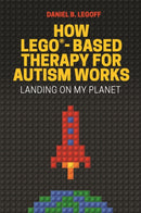 How LEGOr-Based Therapy for Autism Works : Landing on My Planet-9781785927102