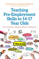 Teaching Pre-Employment Skills to 14-17-Year-Olds : The Autism Works Now!r Method-9781785927256