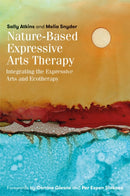 Nature-Based Expressive Arts Therapy : Integrating the Expressive Arts and Ecotherapy-9781785927263