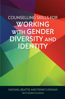 Counselling Skills for Working with Gender Diversity and Identity : "A fundamental read for... professionals working with clients exploring their gender variance" - Madison Amy-Webb-9781785927416