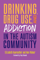 Drinking, Drug Use, and Addiction in the Autism Community-9781785927492