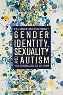 Gender Identity, Sexuality and Autism : Voices from Across the Spectrum-9781785927546