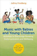 Music with Babies and Young Children : Activities to Encourage Bonding, Communication and Wellbeing-9781785927645