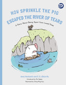 How Sprinkle the Pig Escaped the River of Tears : A Story About Being Apart From Loved Ones-9781785927690