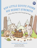 How Little Coyote Found His Secret Strength : A Story About How to Get Through Hard Times-9781785927713