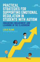 Practical Strategies for Supporting Emotional Regulation in Students with Autism : Enhancing Engagement and Learning in the Classroom-9781785927782