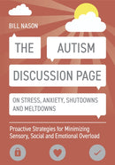 The Autism Discussion Page on Stress, Anxiety, Shutdowns and Meltdowns : Proactive Strategies for Minimizing Sensory, Social and Emotional Overload-9781785928048