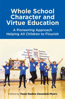 Whole School Character and Virtue Education : A Pioneering Approach Helping All Children to Flourish-9781785928758