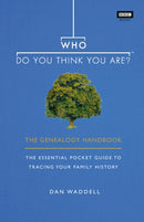 Who Do You Think You Are? : The Genealogy Handbook-9781785943423