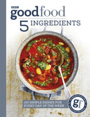 Good Food: 5 Ingredients : 130 simple dishes for every day of the week-9781785943935