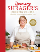 Rosemary Shrager's Cookery Course : 150 tried & tested recipes to be a better cook-9781785947575