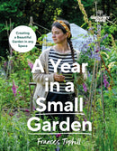 Gardeners' World: A Year in a Small Garden : Creating a Beautiful Garden in Any Space-9781785948640