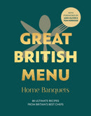 Great British Menu: Home Banquets : 80 Ultimate Recipes from Britain's Best Chefs-9781785949395