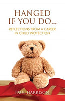 Hanged If You Do... : Reflections from a Career in Child Protection-9781786051165