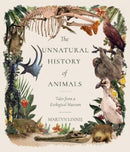 The Unnatural History of Animals : Tales from a Zoological Museum-9781786052025