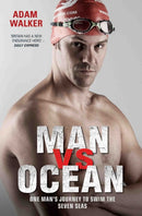 Man vs Ocean - One Man's Journey to Swim The World's Toughest Oceans : One Man's Journey To Swim The World's Toughest Oceans-9781786062529