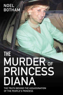 The Murder of Princess Diana - The Truth Behind the Assassination of the People's Princess : The Truth Behind The Assassination Of The People's Princess-9781786064769
