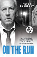On the Run - TV's Top Fugitive Hunter Investigates the UK's Worst Unsolved Murders-9781786065148