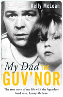 My Dad, The Guv'nor - The True Story of My Life with the Legendary Hard Man, Lenny McLean-9781786069191