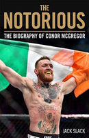 Notorious - The Life and Fights of Conor McGregor : The Life and Fights of Conor McGregor-9781786069511