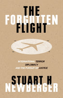 The Forgotten Flight : Terrorism, Diplomacy and the Pursuit of Justice-9781786070920