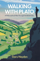 Walking With Plato : A Philosophical Hike Through the British Isles-9781786071057