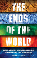 The Ends of the World : Volcanic Apocalypses, Lethal Oceans and Our Quest to Understand Earth's Past Mass Extinctions-9781786073983